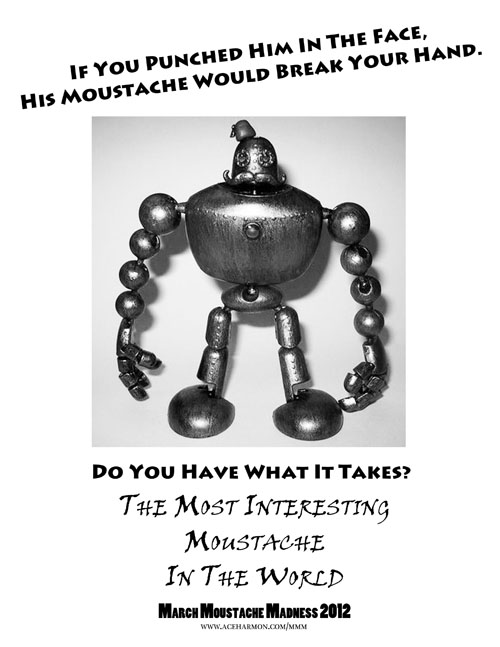 If you punched him in the face, his moustache would break your hand.